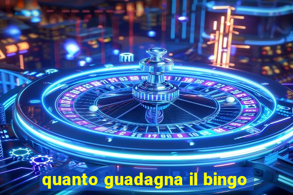 quanto guadagna il bingo