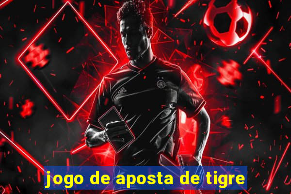 jogo de aposta de tigre