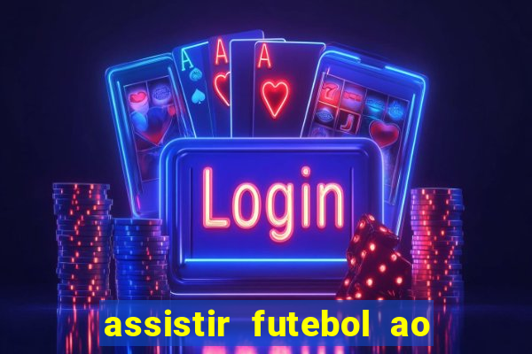 assistir futebol ao vivo sem virus