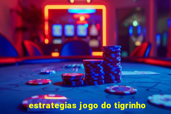 estrategias jogo do tigrinho