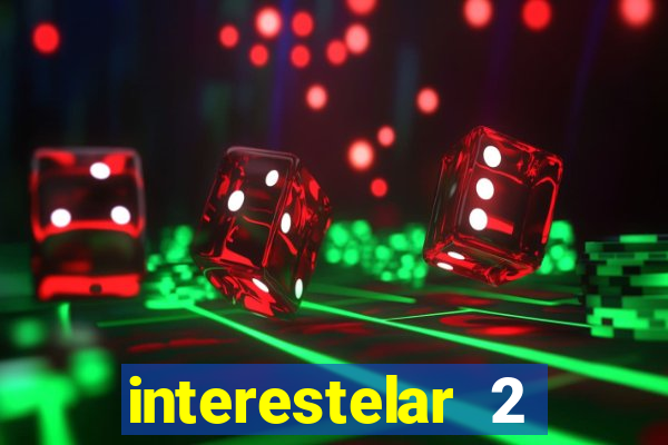 interestelar 2 trailer dublado