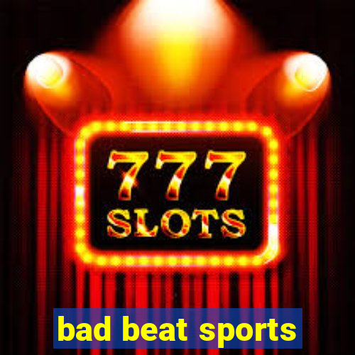 bad beat sports