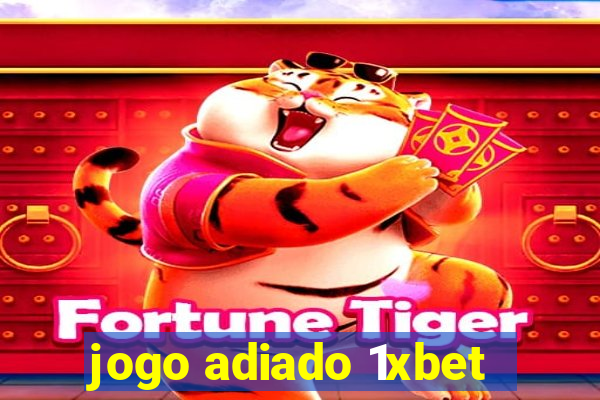 jogo adiado 1xbet