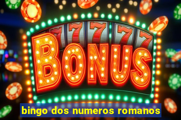 bingo dos numeros romanos