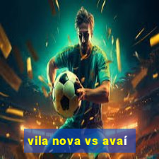 vila nova vs avaí