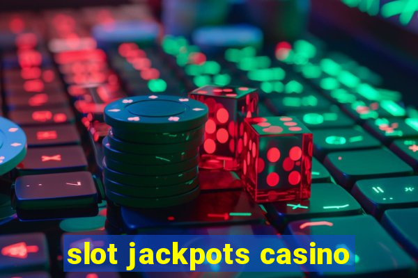 slot jackpots casino