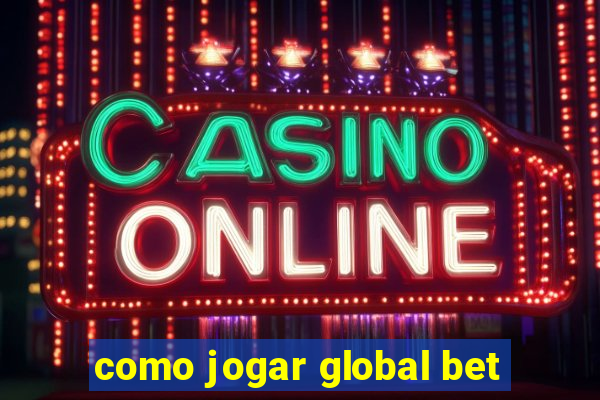 como jogar global bet