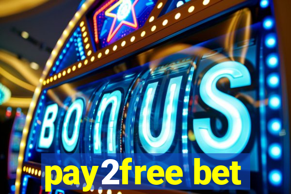 pay2free bet