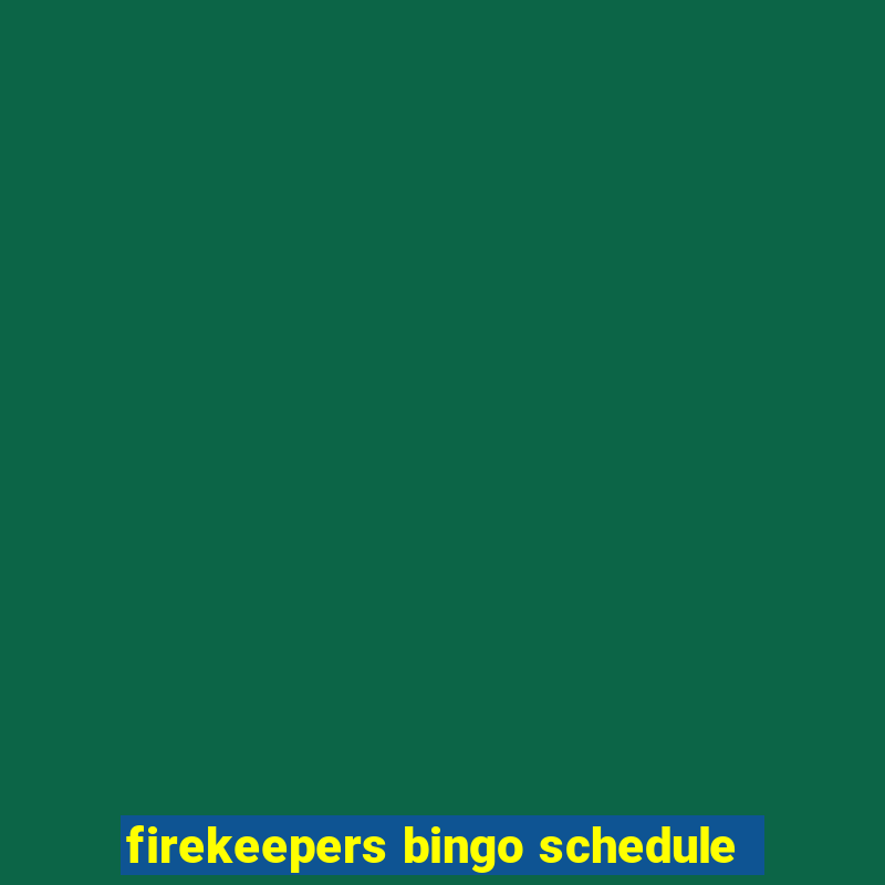 firekeepers bingo schedule