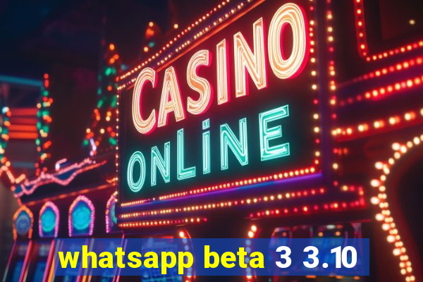 whatsapp beta 3 3.10