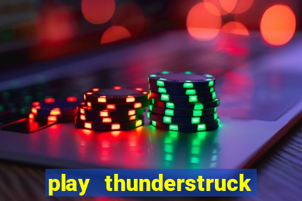 play thunderstruck ii video bingo