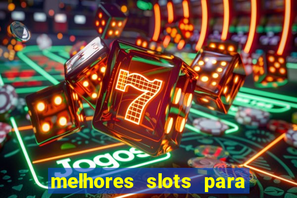 melhores slots para comprar bónus