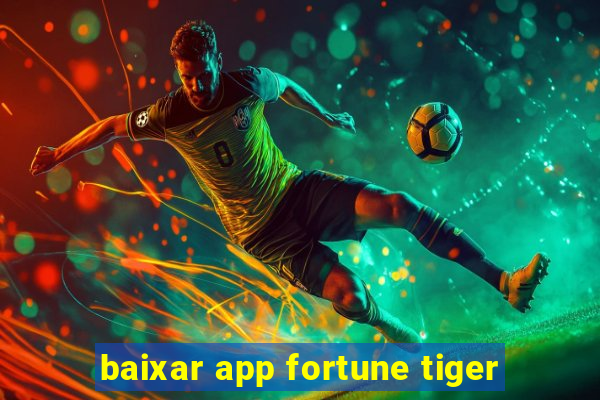 baixar app fortune tiger