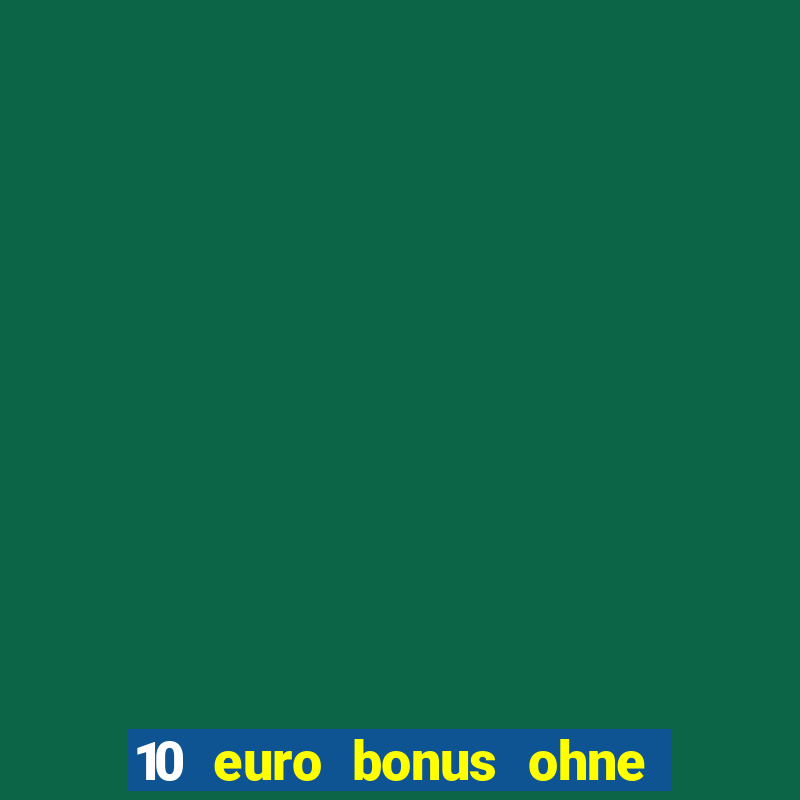 10 euro bonus ohne einzahlung casino ?sterreich