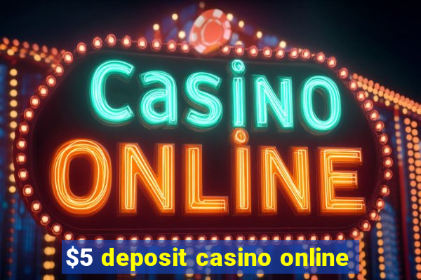 $5 deposit casino online