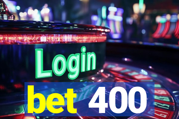 bet 400