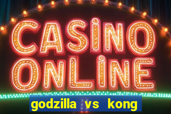 godzilla vs kong filme completo dublado topflix