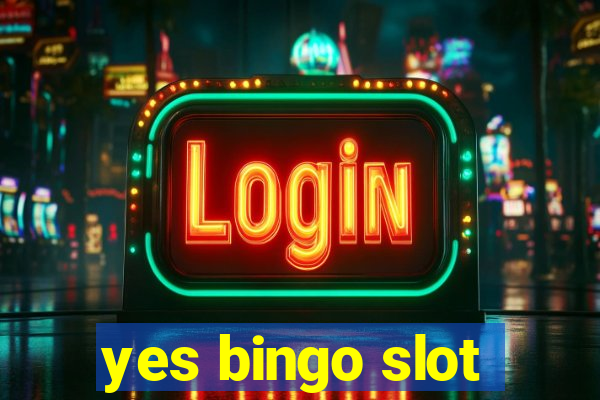 yes bingo slot