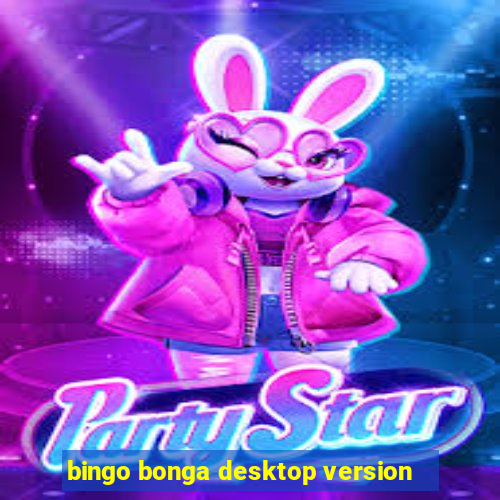 bingo bonga desktop version