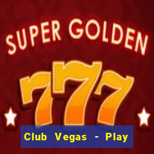 Club Vegas - Play online slots