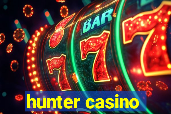 hunter casino