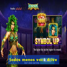 todos menos você drive