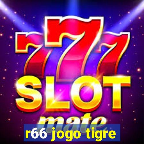 r66 jogo tigre