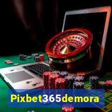 Pixbet365demora