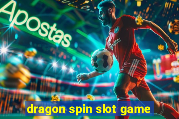 dragon spin slot game