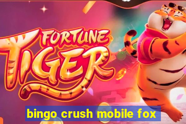 bingo crush mobile fox