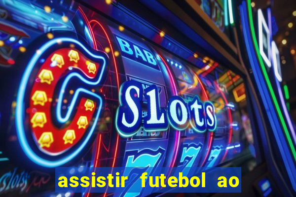 assistir futebol ao vivo sem travar