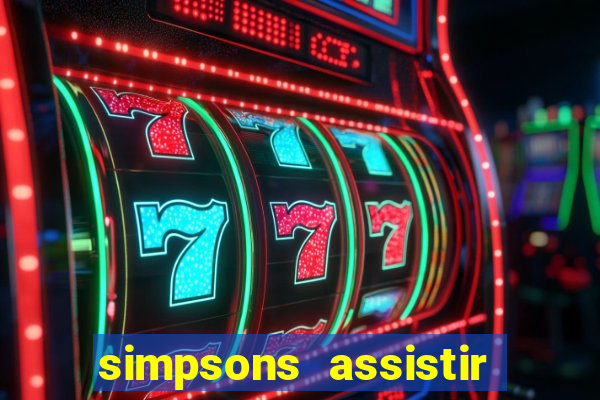 simpsons assistir online dublado