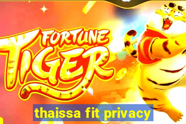 thaissa fit privacy