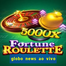 globo news ao vivo mega canais