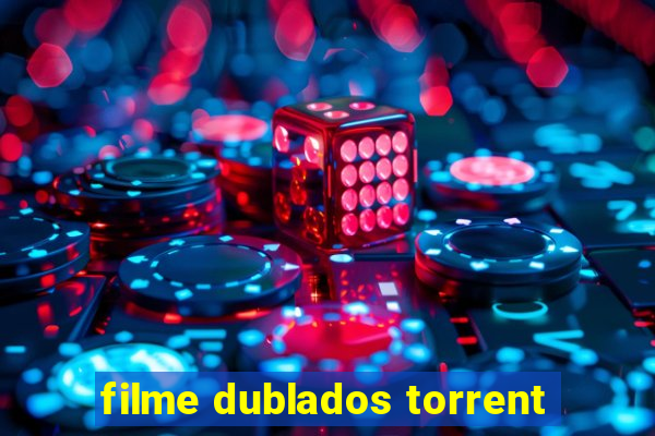 filme dublados torrent