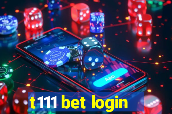 t111 bet login