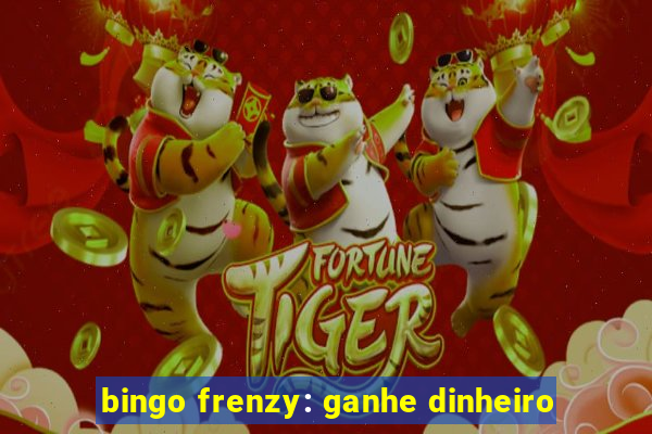 bingo frenzy: ganhe dinheiro