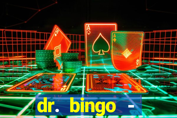 dr. bingo - videobingo   slots