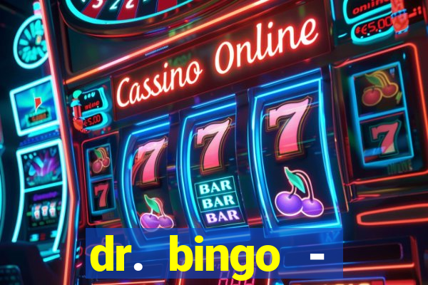 dr. bingo - videobingo   slots