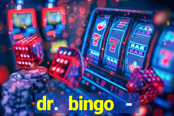 dr. bingo - videobingo   slots