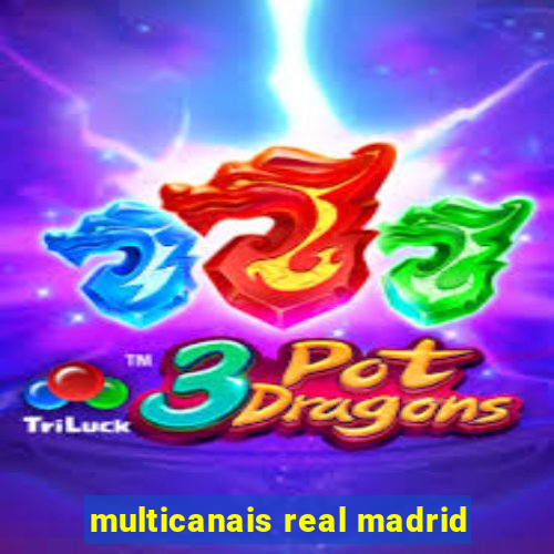 multicanais real madrid