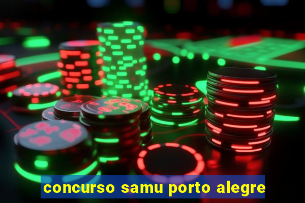 concurso samu porto alegre