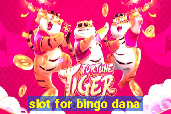 slot for bingo dana