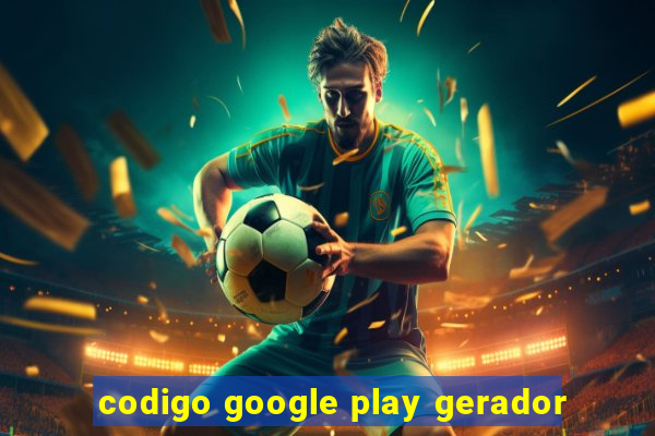 codigo google play gerador