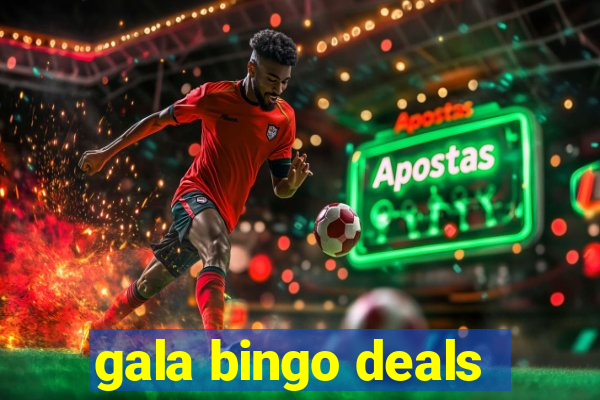 gala bingo deals