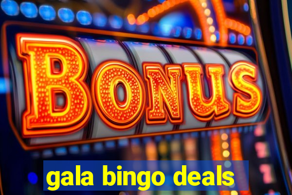 gala bingo deals