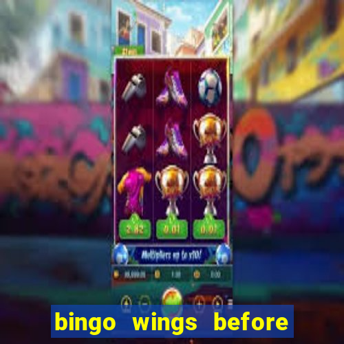 bingo wings before and after