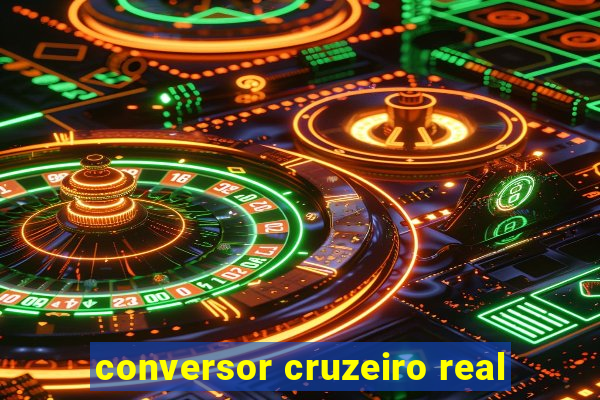 conversor cruzeiro real