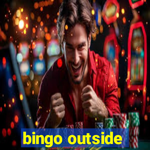 bingo outside