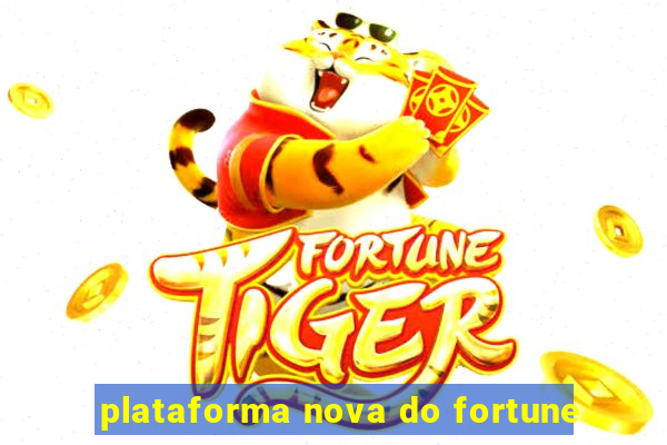 plataforma nova do fortune